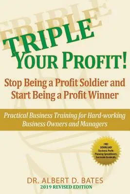 Triplez votre profit : Cessez d'être un soldat de la rentabilité et commencez à être un gagnant de la rentabilité - Triple Your Profit: Stop Being a Profit Soldier and Start Being a Profit Winner