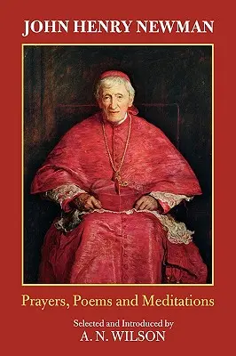 John Henry Newman : Poèmes, prières et méditations - John Henry Newman: Poems, Prayers and Meditations