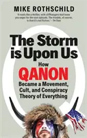 La tempête est sur nous - Comment QAnon est devenu un mouvement, une secte et une théorie du complot sur tout. - Storm Is Upon Us - How QAnon Became a Movement, Cult, and Conspiracy Theory of Everything
