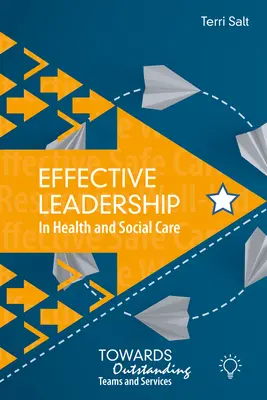 Leadership efficace dans les soins de santé et les services sociaux : Vers des équipes et des services exceptionnels - Effective Leadership in Health and Social Care: Towards Outstanding Teams and Services