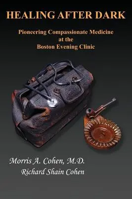 Guérir dans l'obscurité : le pionnier de la médecine de compassion à la Boston Evening Clinic - Healing After Dark: Pioneering Compassionate Medicine at the Boston Evening Clinic