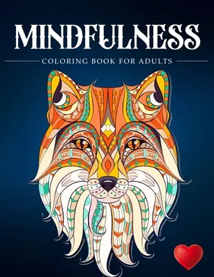 Livre de coloriage pour adultes : Un livre de coloriage zen pour les personnes attentives Un livre de coloriage pour adultes avec des motifs anti-stress Animaux, Mandalas, ... AD - Mindfulness Coloring Book For Adults: Zen Coloring Book For Mindful People Adult Coloring Book With Stress Relieving Designs Animals, Mandalas, ... AD