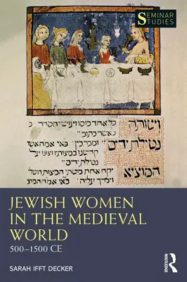 Les femmes juives dans le monde médiéval : 500-1500 Ce - Jewish Women in the Medieval World: 500-1500 Ce