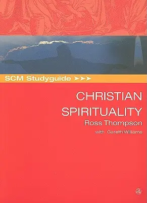 Guide d'étude SCM sur la spiritualité chrétienne - SCM Studyguide Christian Spirituality