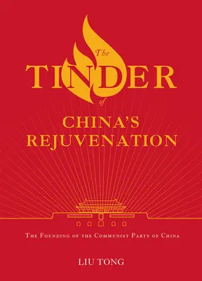 L'amorce du rajeunissement de la Chine : La fondation du Parti communiste chinois - The Tinder of China's Rejuvenation: The Founding of the Communist Party of China