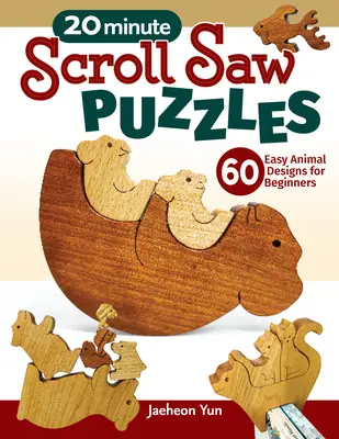 Puzzles à la scie à chantourner en 20 minutes : 56 modèles d'animaux faciles à réaliser pour les débutants - 20-Minute Scroll Saw Puzzles: 56 Easy Animal Designs for Beginners