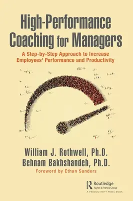 Coaching de haute performance pour les managers : Une approche pas à pas pour augmenter la performance et la productivité des employés - High-Performance Coaching for Managers: A Step-By-Step Approach to Increase Employees' Performance and Productivity