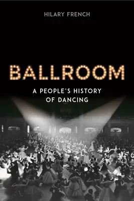 Ballroom : Une histoire populaire de la danse - Ballroom: A People's History of Dancing
