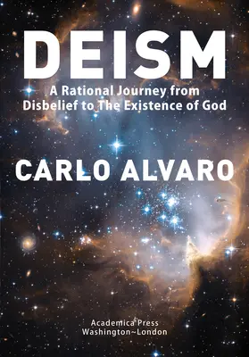 Le déisme : Un voyage rationnel de l'incrédulité à l'existence de Dieu - Deism: A Rational Journey from Disbelief to the Existence of God