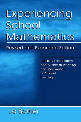 Expérimenter les mathématiques à l'école : Approches traditionnelles et réformatrices de l'enseignement et leur impact sur l'apprentissage des élèves, édition révisée et augmentée - Experiencing School Mathematics: Traditional and Reform Approaches to Teaching and Their Impact on Student Learning, Revised and Expanded Edition