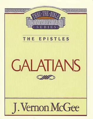 Au fil de la Bible Vol. 46 : Les épîtres (Galates) : 46 - Thru the Bible Vol. 46: The Epistles (Galatians): 46