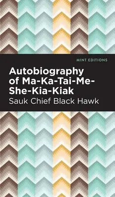 Autobiographie de Ma-Ka-Tai-Me-She-Kia-Kiak - Autobiography of Ma-Ka-Tai-Me-She-Kia-Kiak