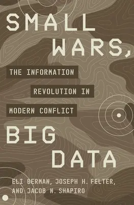 Petites guerres, grandes données : La révolution de l'information dans les conflits modernes - Small Wars, Big Data: The Information Revolution in Modern Conflict