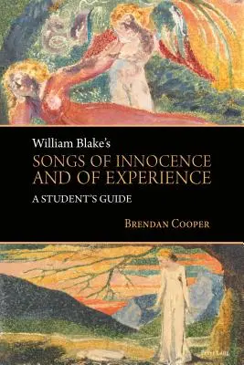 Les chants de l'innocence et de l'expérience de William Blake : Guide de l'étudiant - William Blake's Songs of Innocence and of Experience: A Student's Guide