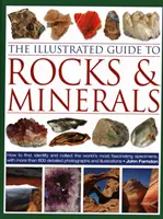 Le guide illustré des roches et minéraux : Comment trouver, identifier et collectionner les spécimens les plus fascinants du monde, avec plus de 800 photographies détaillées. - The Illustrated Guide to Rocks & Minerals: How to Find, Identify and Collect the World's Most Fascinating Specimens, with Over 800 Detailed Photograph