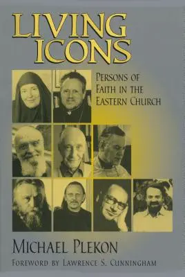 Icônes vivantes : Les personnages de foi de l'Église orientale - Living Icons: Persons of Faith in the Eastern Church