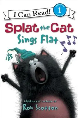 Splat le chat : Splat le chat chante à tue-tête - Splat the Cat: Splat the Cat Sings Flat