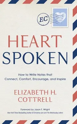 Heartspoken : How to Write Notes that Connect, Comfort, Encourage, and Inspire (en anglais) - Heartspoken: How to Write Notes that Connect, Comfort, Encourage, and Inspire