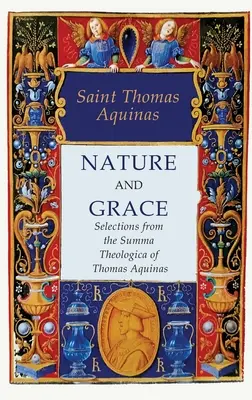 Nature et grâce : Sélection de la Somme théologique de Thomas d'Aquin - Nature and Grace: Selections from the Summa Theologica of Thomas Aquinas