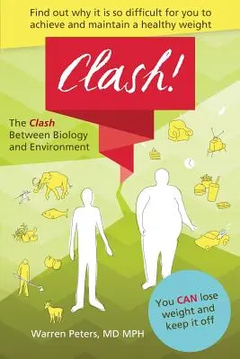 Le choc : entre la biologie et l'environnement : Pourquoi il est difficile d'atteindre et de maintenir un poids santé - The Clash: Between Biology and Environment: Why It Is Difficult to Achieve and Maintain a Healthy Weight