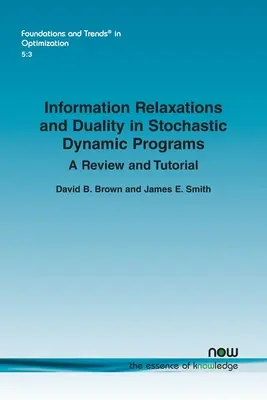 Information Relaxations and Duality in Stochastic Dynamic Programs : Une revue et un tutoriel - Information Relaxations and Duality in Stochastic Dynamic Programs: A Review and Tutorial