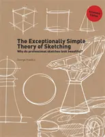 La théorie exceptionnellement simple de l'esquisse (édition étendue) - The Exceptionally Simple Theory of Sketching (Extended Edition)