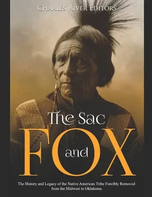 Le Sac et le Renard : L'histoire et l'héritage de la tribu amérindienne déplacée de force du Midwest vers l'Oklahoma - The Sac and Fox: The History and Legacy of the Native American Tribe Forcibly Removed from the Midwest to Oklahoma
