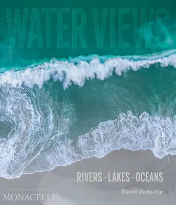 Vues de l'eau : Rivières, lacs, océans - Water Views: Rivers Lakes Oceans