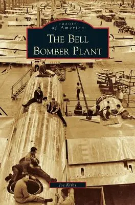 L'usine de bombardiers Bell - Bell Bomber Plant