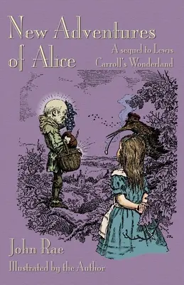 Les nouvelles aventures d'Alice : Une suite au pays des merveilles de Lewis Carroll - New Adventures of Alice: A Sequel to Lewis Carroll's Wonderland