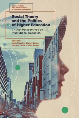 Théorie sociale et politique de l'enseignement supérieur : Perspectives critiques sur la recherche institutionnelle - Social Theory and the Politics of Higher Education: Critical Perspectives on Institutional Research