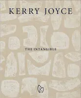 Kerry Joyce : L'intangible - Kerry Joyce: The Intangible