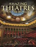 Théâtres étonnants du monde - Théâtres, centres d'art et maisons d'opéra - Amazing Theatres of the World - Theatres, Arts Centres and Opera Houses