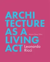 L'architecture en tant qu'ACT vivant : Leonardo Ricci - Architecture as Living ACT: Leonardo Ricci