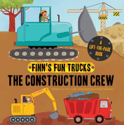 L'équipe de construction : Un livre de camion à soulever - The Construction Crew: A Lift-The-Page Truck Book