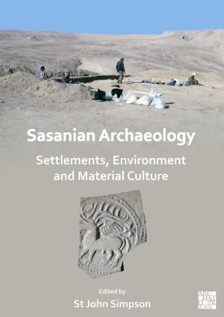 Archéologie sassanide : Peuplements, environnement et culture matérielle - Sasanian Archaeology: Settlements, Environment and Material Culture