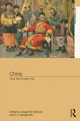 Chine : la chute de l'empire - China: How the Empire Fell