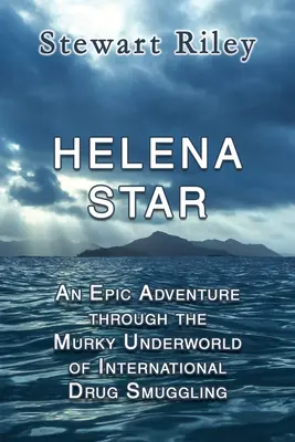 Helena Star : Une aventure épique dans les bas-fonds de la contrebande internationale de drogue - Helena Star: An Epic Adventure Through the Murky Underworld of International Drug Smuggling