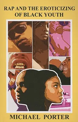 Le rap et l'érotisation des jeunes Noirs - Rap and the Eroticizing of Black Youth