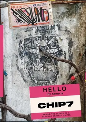 Chip7land : Dans les coulisses d'un graffeur de Bangkok - Chip7land: Behind the Scenes of a Bangkok Graffiti Writer