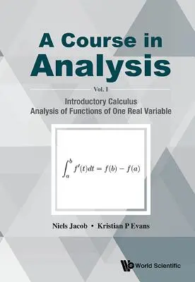 Cours d'analyse, a - Volume I : Calcul introductif, Analyse des fonctions d'une variable réelle - Course in Analysis, a - Volume I: Introductory Calculus, Analysis of Functions of One Real Variable