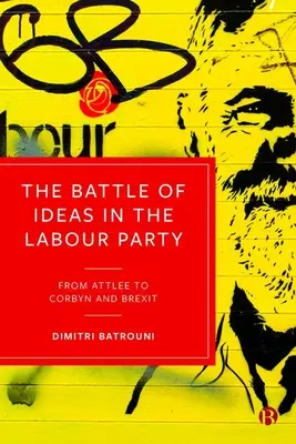 La bataille des idées au sein du parti travailliste : D'Attlee à Corbyn et au Brexit - The Battle of Ideas in the Labour Party: From Attlee to Corbyn and Brexit