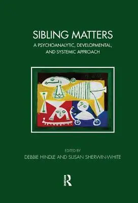 L'importance de la fratrie : Une approche psychanalytique, développementale et systémique - Sibling Matters: A Psychoanalytic, Developmental, and Systemic Approach