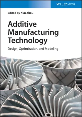 Technologie de fabrication additive : Conception, optimisation et modélisation - Additive Manufacturing Technology: Design, Optimization, and Modeling