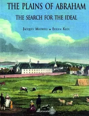 Les plaines d'Abraham : La recherche de l'idéal - The Plains of Abraham: The Search for the Ideal