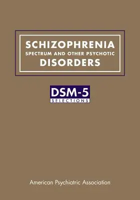 Spectre de la schizophrénie et autres troubles psychotiques : Sélection du DSM-5(R) - Schizophrenia Spectrum and Other Psychotic Disorders: DSM-5(R) Selections