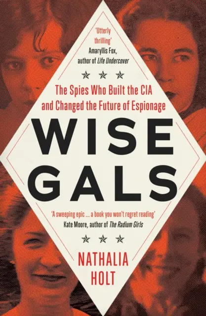 Wise Gals - Les espionnes qui ont construit la CIA et changé l'avenir de l'espionnage - Wise Gals - The Spies Who Built the CIA and Changed the Future of Espionage