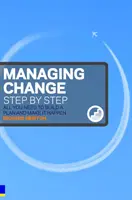 Gérer le changement étape par étape - Tout ce dont vous avez besoin pour élaborer un plan et le mettre en œuvre - Managing Change Step By Step - All you need to build a plan and make it happen