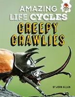 Les créatures rampantes - Des cycles de vie étonnants - Creepy Crawlies - Amazing Life Cycles