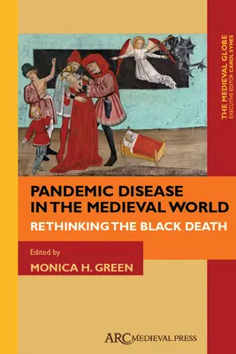 La pandémie dans le monde médiéval : Repenser la peste noire - Pandemic Disease in the Medieval World: Rethinking the Black Death